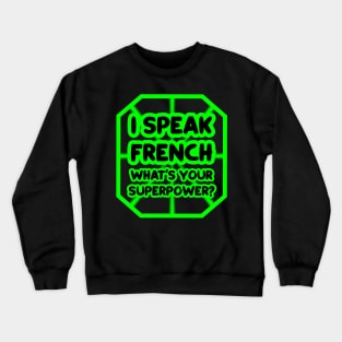 I speak french, what's your superpower? Crewneck Sweatshirt